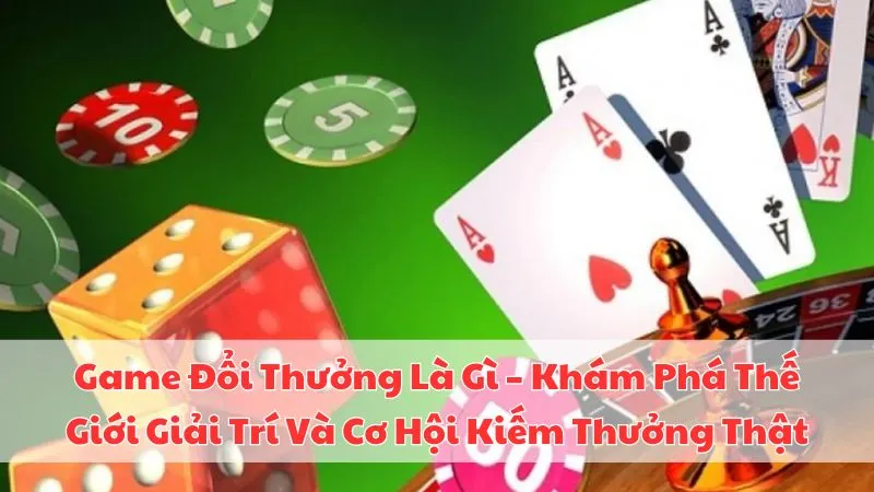 game-doi-thuong-la-gi